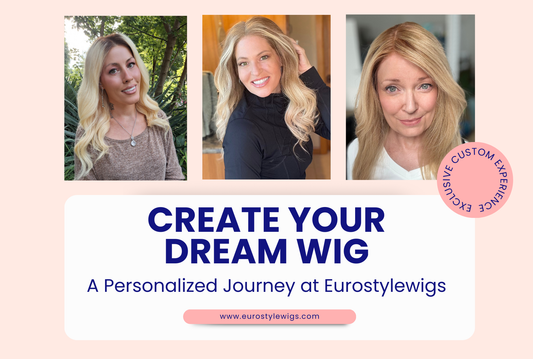 Create Your Dream Wig: A Personalized Journey at Eurostylewigs