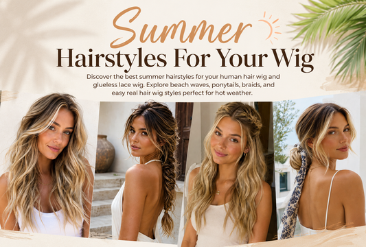 Summer Hairstyles For Your Wig